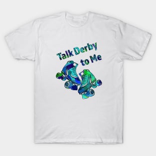 Talk Derby to Me-Roller Derby Skate Design in Blue and Greens T-Shirt